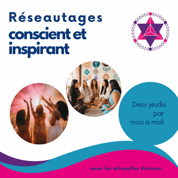 Les rencontres Étincelles – réseautage conscient et inspirant