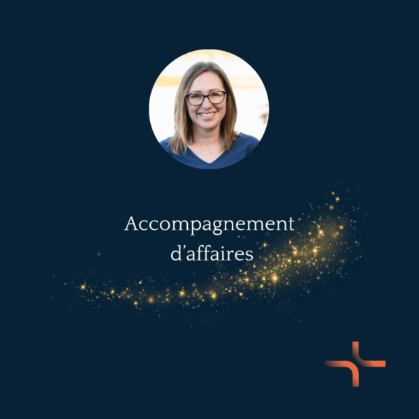 Accompagnement d’affaires – avec Stéphanie Otis